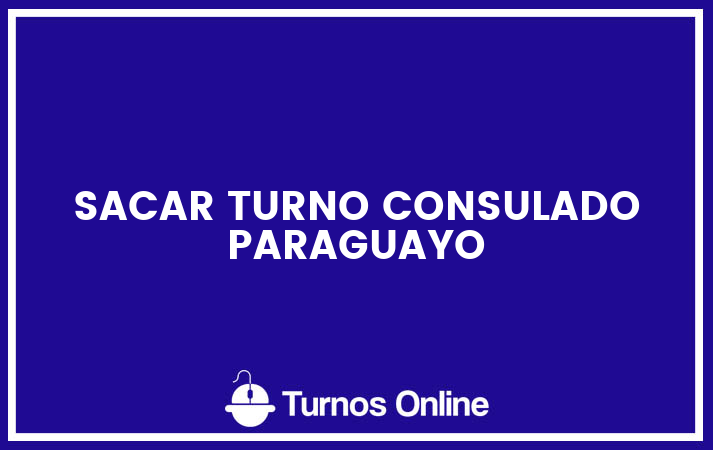 Sacar turno consulado paraguayo
