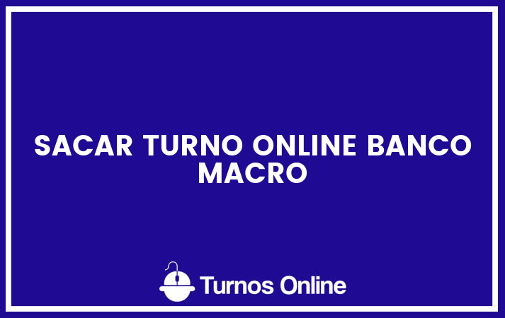 Sacar turno online banco macro